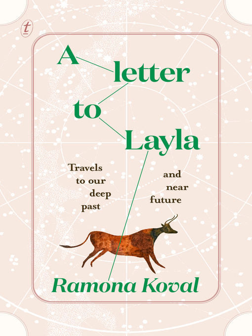 Title details for A Letter to Layla: Travels to Our Deep Past and Near Future by Ramona Koval - Available